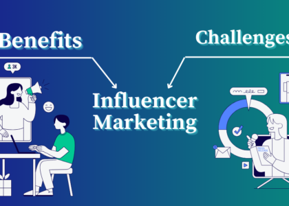 the benefits and challenges for influencers marketing in digital marketing